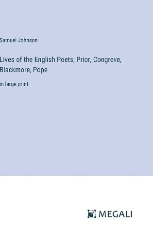 Cover image for Lives of the English Poets; Prior, Congreve, Blackmore, Pope