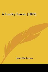 Cover image for A Lucky Lover (1892)