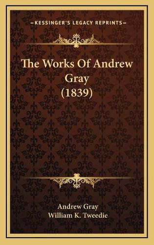 The Works of Andrew Gray (1839)