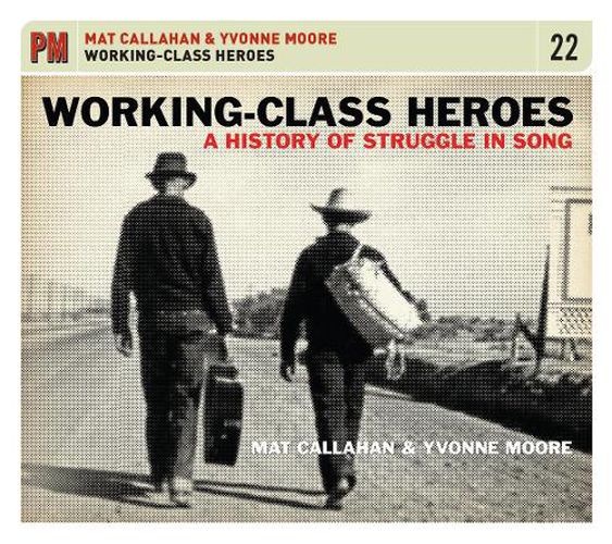 Cover image for Working-class Heroes: A History of Struggle in Song