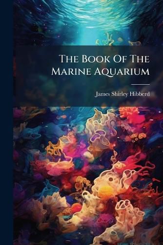 Cover image for The Book Of The Marine Aquarium