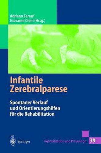 Infantile Zerebralparese: Spontaner Verlauf und Orientierungshilfen fur die Rehabilitation