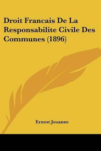 Cover image for Droit Francais de La Responsabilite Civile Des Communes (1896)