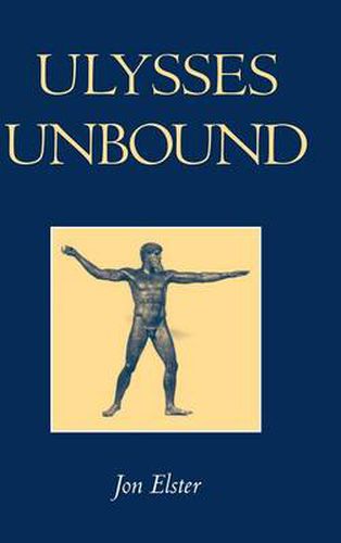 Ulysses Unbound: Studies in Rationality, Precommitment, and Constraints