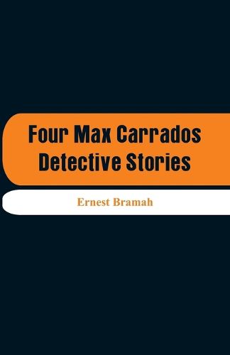 Cover image for Four Max Carrados Detective Stories