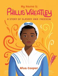 Cover image for My Name is Phillis Wheatley