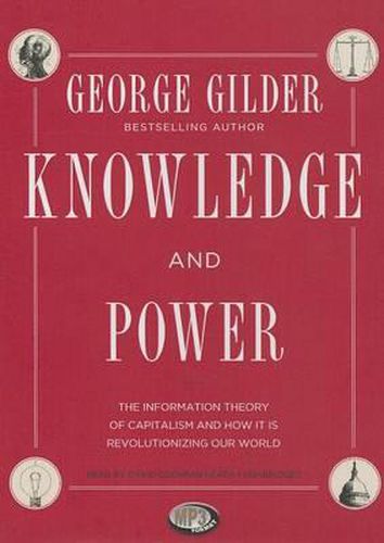 Knowledge and Power: The Information Theory of Capitalism and How It Is Revolutionizing Our World