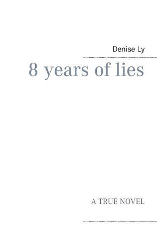 Cover image for 8 years of lies: A True Novel