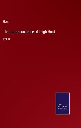The Correspondence of Leigh Hunt: Vol. II