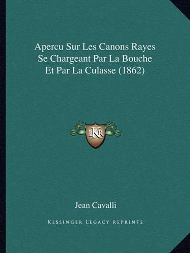 Cover image for Apercu Sur Les Canons Rayes Se Chargeant Par La Bouche Et Par La Culasse (1862)