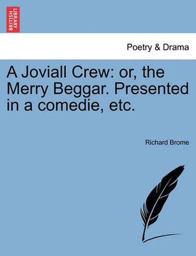 Cover image for A Joviall Crew: Or, the Merry Beggar. Presented in a Comedie, Etc.