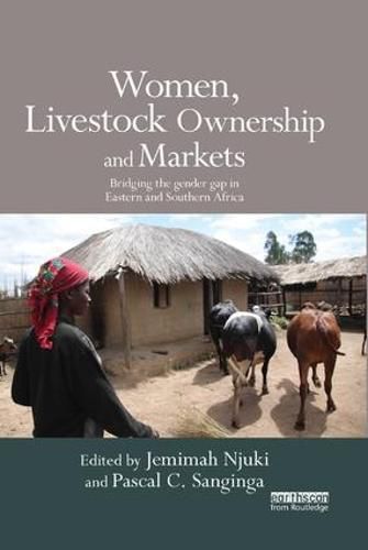 Women, Livestock Ownership and Markets: Bridging the Gender Gap in Eastern and Southern Africa