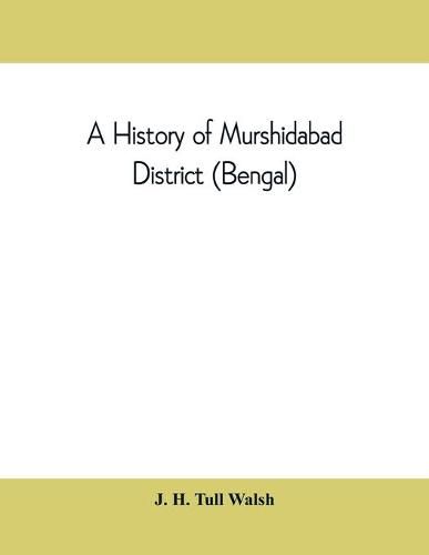 A history of Murshidabad District (Bengal): with biographies of some of its noted families