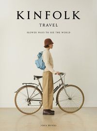 Cover image for The Kinfolk Travel: Slower Ways to See the World