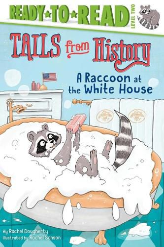 A Raccoon at the White House: Ready-to-Read Level 2