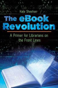 Cover image for The eBook Revolution: A Primer for Librarians on the Front Lines
