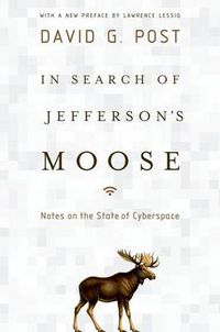 Cover image for In Search of Jefferson's Moose: Notes on the State of Cyberspace