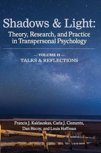 Cover image for Shadows & Light - Volume 2 (Talks & Reflections): Theory, Research, and Practice in Transpersonal Psychology