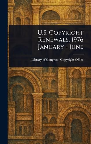 Cover image for U.S. Copyright Renewals, 1976 January - June