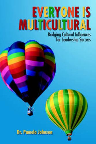 Cover image for Everyone Is Multicultural: Bridging Cultural Influences for Leadership Success