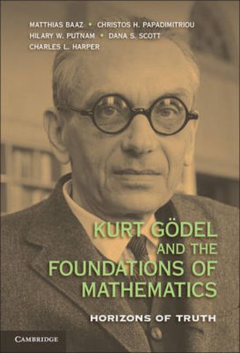 Kurt Goedel and the Foundations of Mathematics: Horizons of Truth