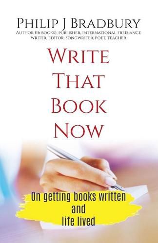 Cover image for Write That Book Now: On getting books written and life lived
