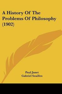 Cover image for A History of the Problems of Philosophy (1902)