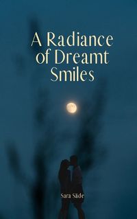 Cover image for A Radiance of Dreamt Smiles