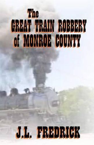 Cover image for The Great Train Robbery of Monroe County