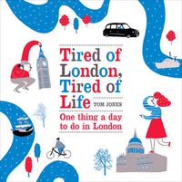 Cover image for Tired of London, Tired of Life: One Thing a Day to Do in London