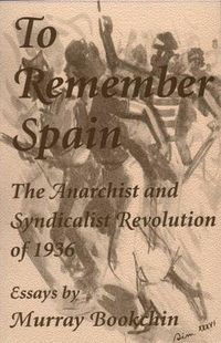Cover image for To Remember Spain: The Anarchist and Syndicalist Revolution of 1936