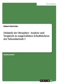 Cover image for Didaktik der Metapher - Analyse und Vergleich in ausgewahlten Schulbuchern der Sekundarstufe I