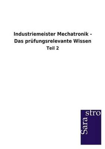 Cover image for Industriemeister Mechatronik - Das prufungsrelevante Wissen