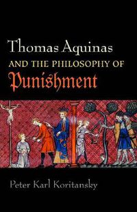 Cover image for Thomas Aquinas and the Philosophy of Punishment