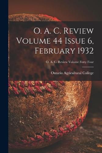 Cover image for O. A. C. Review Volume 44 Issue 6, February 1932