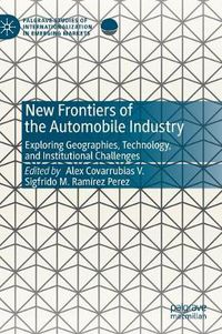 Cover image for New Frontiers of the Automobile Industry: Exploring Geographies, Technology, and Institutional Challenges