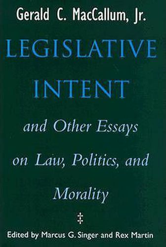 Legislative Intent: And Other Essays on Politics, Law and Morality