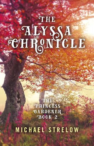 Alyssa Chronicle, The - The Princess Gardener, Book II