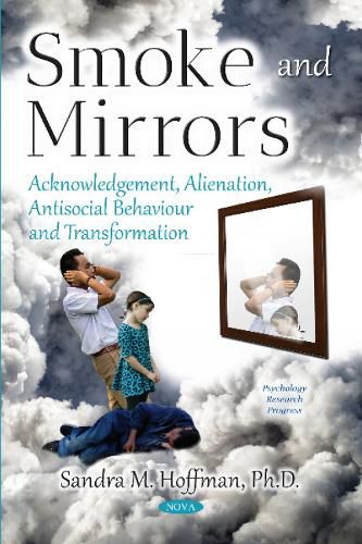 Cover image for Smoke and Mirrors: Acknowledgement, Alienation, Antisocial Behaviour and Transformation