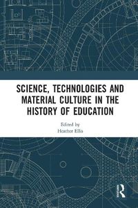 Cover image for Science, Technologies and Material Culture in the History of Education