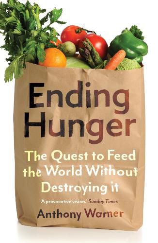 Cover image for Ending Hunger: The quest to feed the world without destroying it