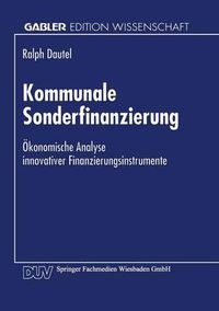 Cover image for Kommunale Sonderfinanzierung: OEkonomische Analyse Innovativer Finanzierungsinstrumente