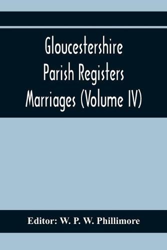 Cover image for Gloucestershire Parish Registers. Marriages (Volume IV)