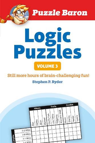 Cover image for Puzzle Baron's Logic Puzzles, Volume 3: More Hours of Brain-Challenging Fun!