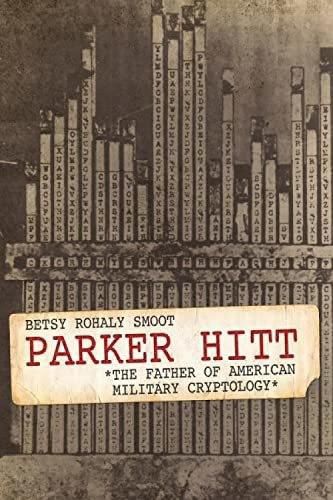 Cover image for Parker Hitt: The Father of American Military Cryptology