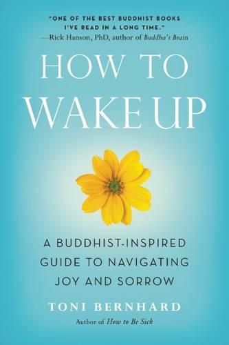 Cover image for How to Wake Up: A Buddhist-Inspired Guide to Navigating Joy and Sorrow