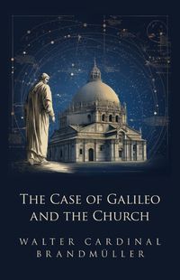 Cover image for The Case of Galileo and the Church