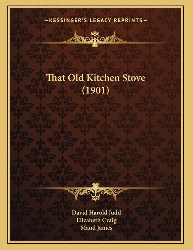 Cover image for That Old Kitchen Stove (1901)