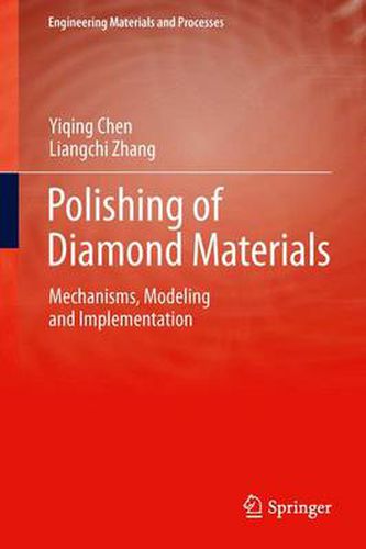 Polishing of Diamond Materials: Mechanisms, Modeling and Implementation