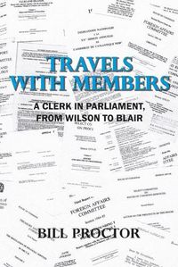 Cover image for Travels with Members: A Clerk in Parliament, from Wilson to Blair